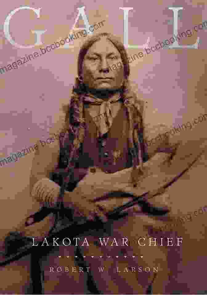 A Portrait Of Gall Lakota War Chief Robert Larson, A Renowned Warrior Of The Lakota People Gall: Lakota War Chief Robert W Larson