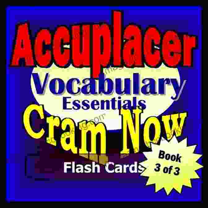 Accuplacer Prep Test Vocabulary Flash Cards Accuplacer Prep Test VOCABULARY Flash Cards CRAM NOW Accuplacer Exam Review Study Guide (Cram Now Accuplacer Study Guide 3)