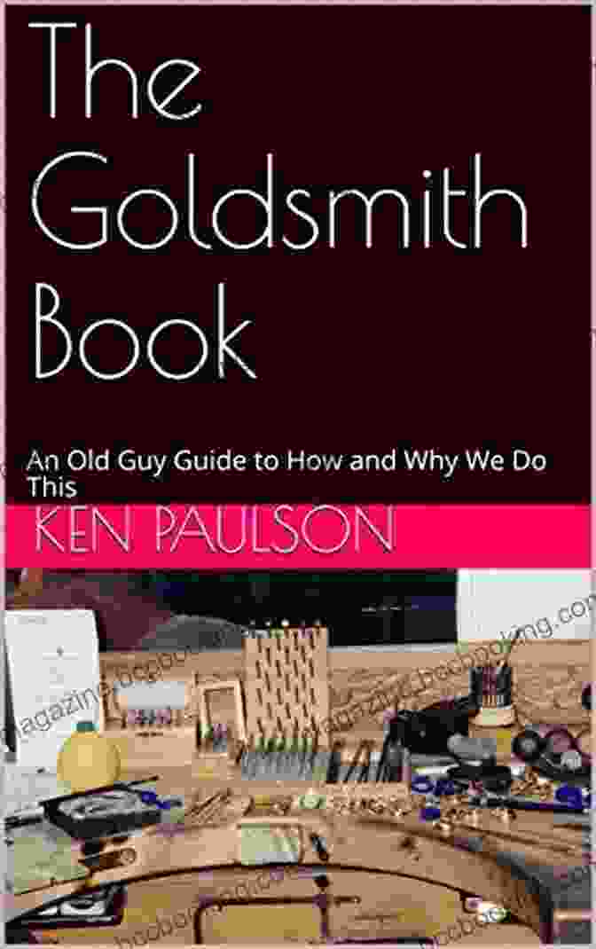 An Old Guy Guide To How And Why We Do This Book Cover The Goldsmith Book: An Old Guy Guide To How And Why We Do This
