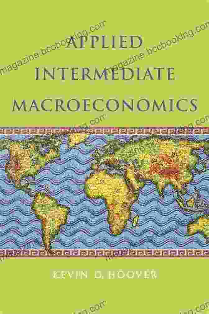 Applied Intermediate Macroeconomics Book Cover Applied Intermediate Macroeconomics Kevin D Hoover