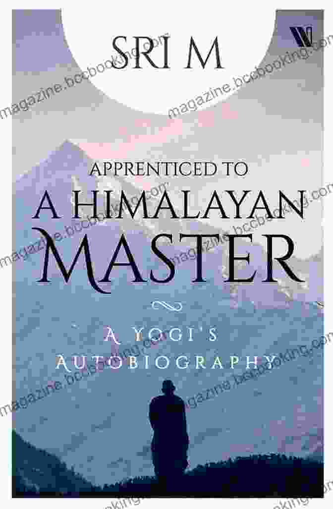 Apprenticed To Himalayan Master Yogi Autobiography Cover Apprenticed To A Himalayan Master (A Yogi S Autobiography)