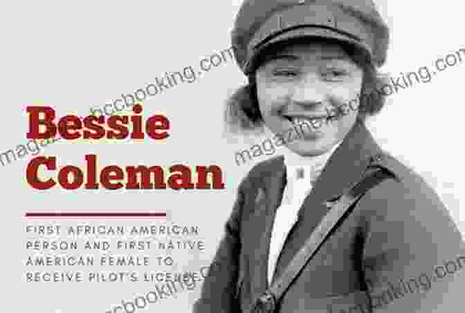 Bessie Coleman, The First African American Woman To Earn A Pilot's License Fly Girls: How Five Daring Women Defied All Odds And Made Aviation History