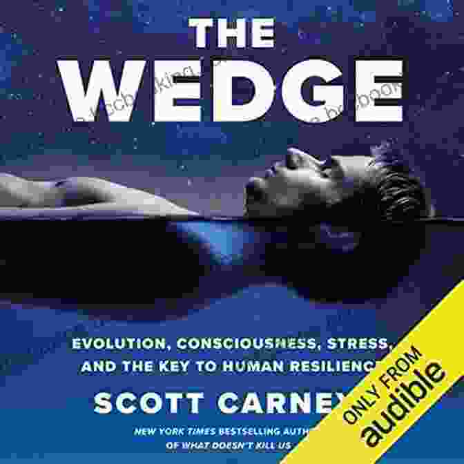 Book Cover Of Evolution Consciousness Stress And The Key To Human Resilience The Wedge: Evolution Consciousness Stress And The Key To Human Resilience