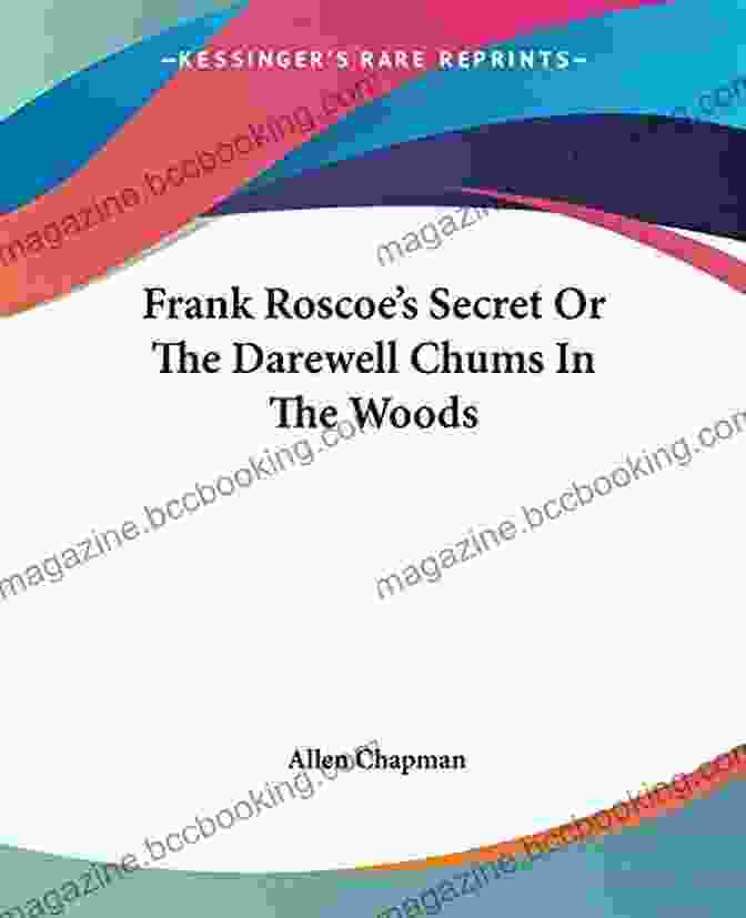 Book Cover Of 'Frank Roscoe Secret Or The Darewell Chums In The Woods' Frank Roscoe S Secret Or The Darewell Chums In The Woods
