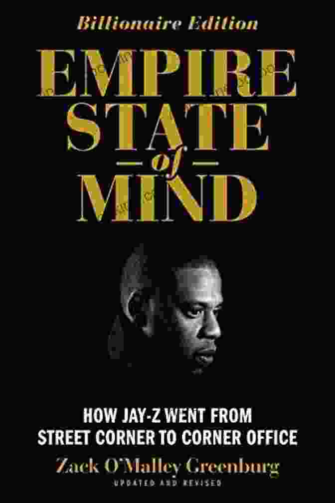 Book Cover Of How Jay Went From Street Corner To Corner Office Empire State Of Mind: How Jay Z Went From Street Corner To Corner Office Revised Edition