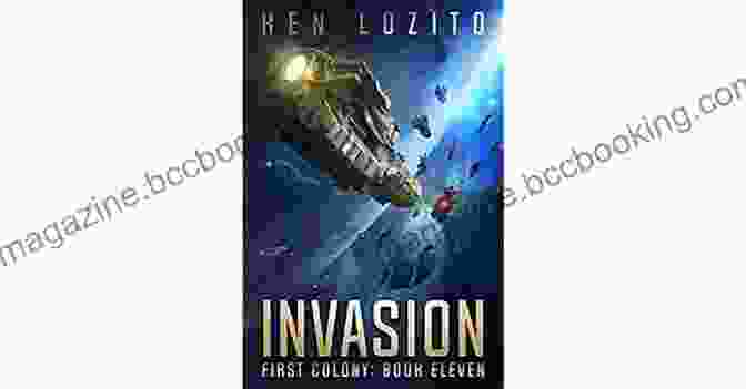 Book Cover Of Invasion First Colony 11 By Ken Lozito Invasion (First Colony 11) Ken Lozito