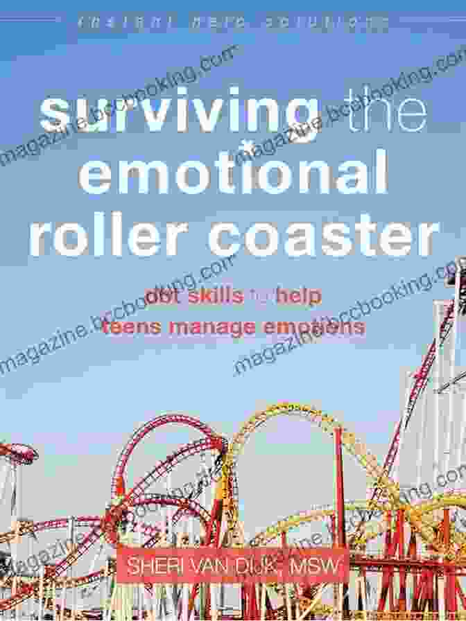 Book Cover Of 'Surviving The Emotional Roller Coaster' Surviving The Emotional Roller Coaster: DBT Skills To Help Teens Manage Emotions (The Instant Help Solutions Series)