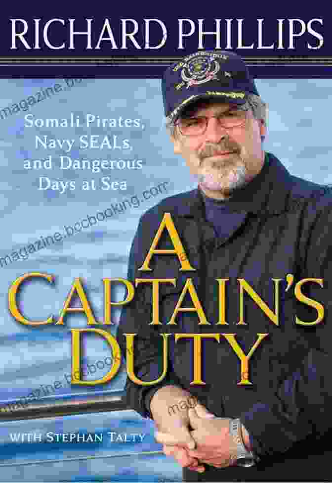 Captain Duty Book Cover A Captain S Duty: Somali Pirates Navy SEALs And Dangerous Days At Sea