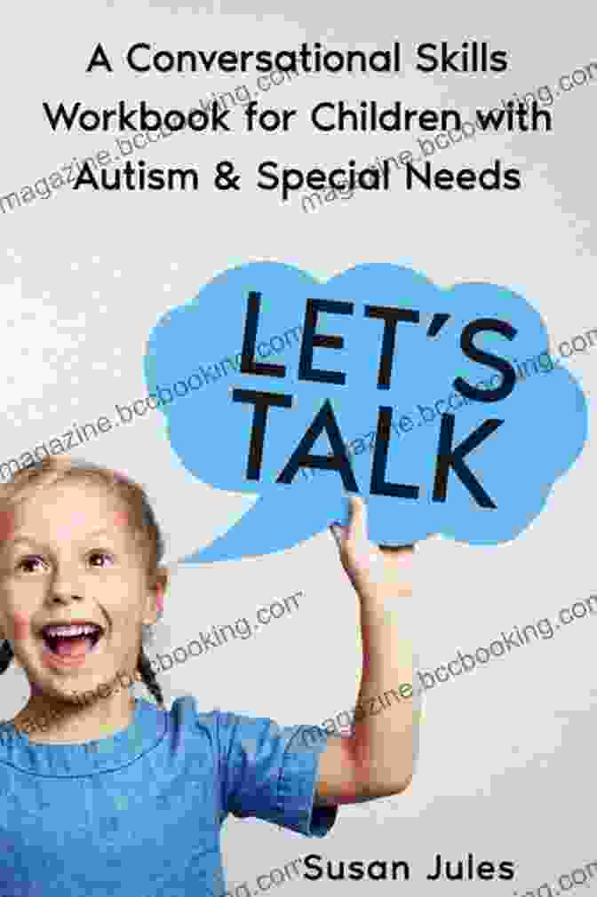 Conversational Skills Workbook For Children With Autism And Special Needs Let S Talk: A Conversational Skills Workbook For Children With Autism Special Needs