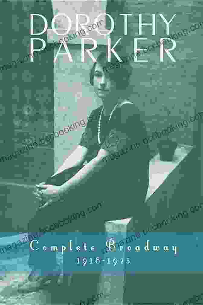 Dorothy Parker Complete Broadway 1918 1923 Dorothy Parker: Complete Broadway 1918 1923 Kevin C Fitzpatrick