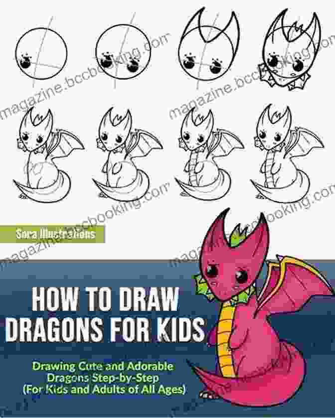 Dragon Drawing Challenge How To Draw Dragons For Kids: Drawing Cute And Adorable Dragons Step By Step (for Kids And Adults Of All Ages) (Drawing Step By Step)