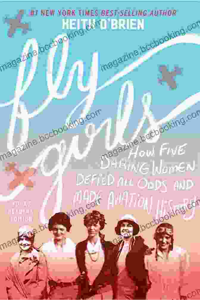 Fly Girls Young Readers Edition Book Cover Fly Girls Young Readers Edition: How Five Daring Women Defied All Odds And Made Aviation History
