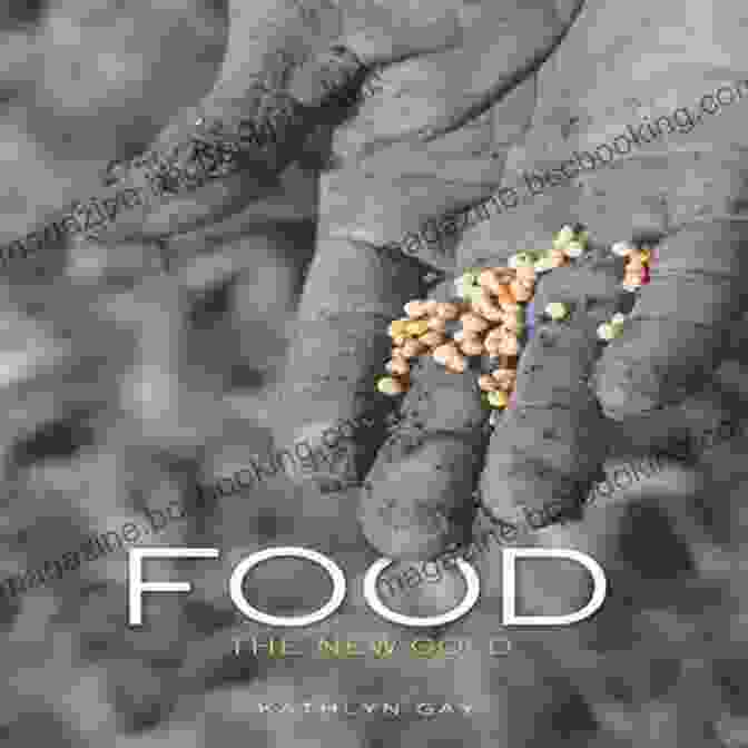 Food: The New Gold By Kathlyn Gay Food: The New Gold Kathlyn Gay