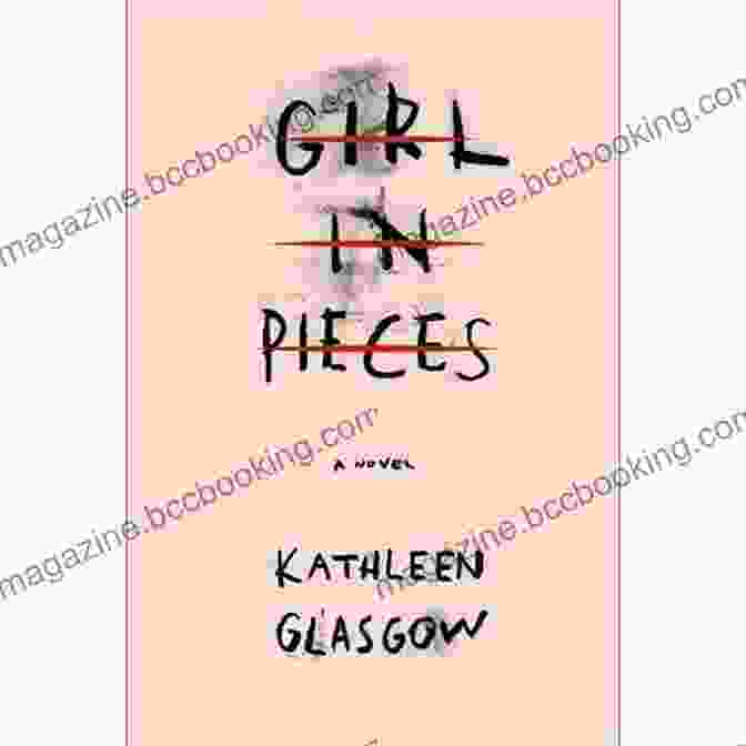 Girl In Pieces Book Cover By Kathleen Glasgow Girl In Pieces Kathleen Glasgow