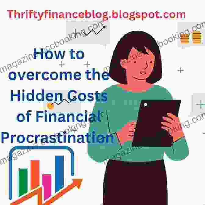 Image Depicting The Hidden Costs Of Financial Procrastination Getting Out Of Debt: Money Management: You Cannot Afford To Wait Any Longer: Rich Or Poor 9 Simple Rules To Clear Your Debts Faster Rebuild Your Credit