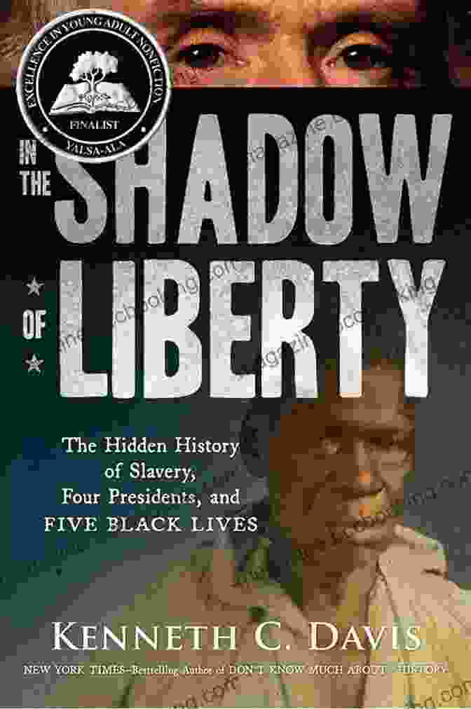 In The Shadow Of Liberty Book Cover In The Shadow Of Liberty: The Hidden History Of Slavery Four Presidents And Five Black Lives