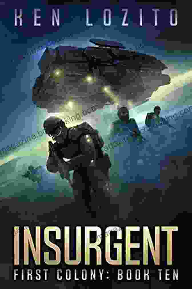 Insurgent First Colony Book Cover Featuring A Futuristic Cityscape With A Rebel Ship In The Foreground Insurgent (First Colony 10) Ken Lozito