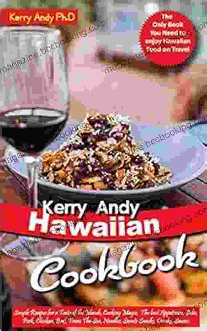 Kerry Andy Hawaiian Cookbook Cover KERRY ANDY HAWAIIAN COOKBOOK: Simple Recipes For A Taste Of The Islands Cooking Magic The Best Appetizers Sides Pork Chicken Beef From The Sea Noodles Sweets Snacks Drinks Sauces