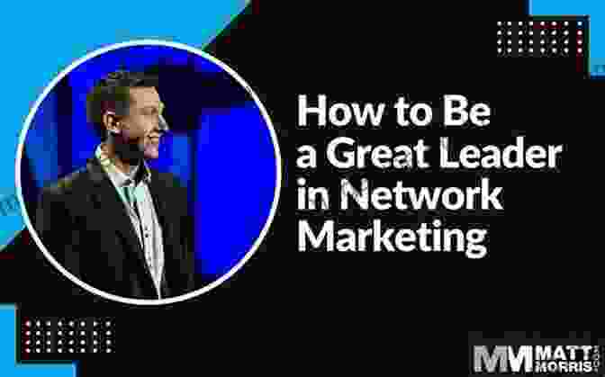 Leadership In Network Marketing Network Marketing: The Fastest Way To Be Rich