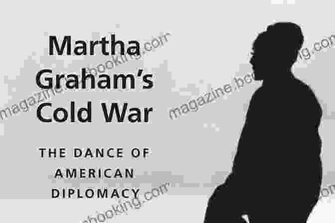 Martha Graham Cold War Book Cover Martha Graham S Cold War: The Dance Of American Diplomacy