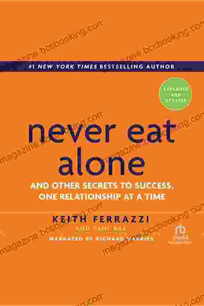 Never Eat Alone, Expanded And Updated By Keith Ferrazzi Never Eat Alone Expanded And Updated: And Other Secrets To Success One Relationship At A Time