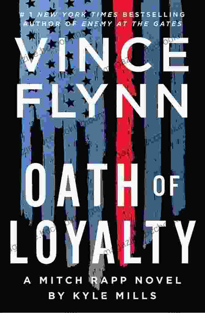 Oath Of Loyalty: Mitch Rapp Novel 21 By Vince Flynn Oath Of Loyalty (A Mitch Rapp Novel 21)
