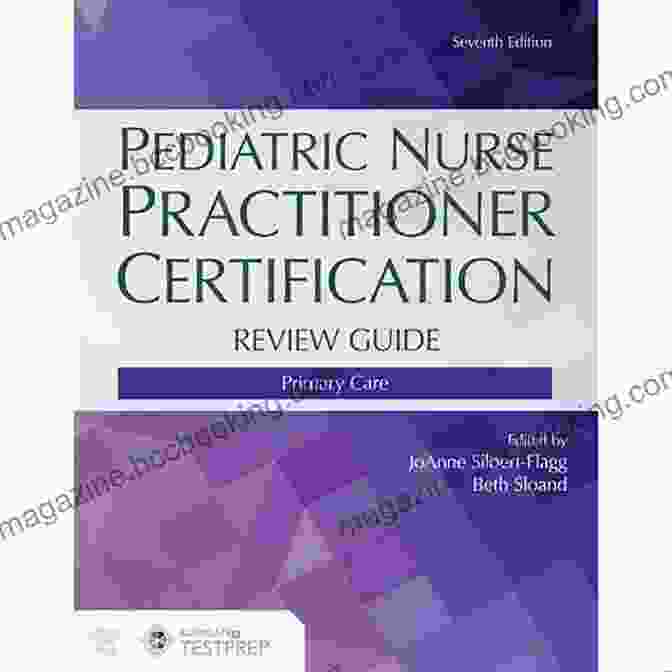 Pediatric Nurse Practitioner Certification Review Guide Primary Care Pediatric Nurse Practitioner Certification Review Guide: Primary Care
