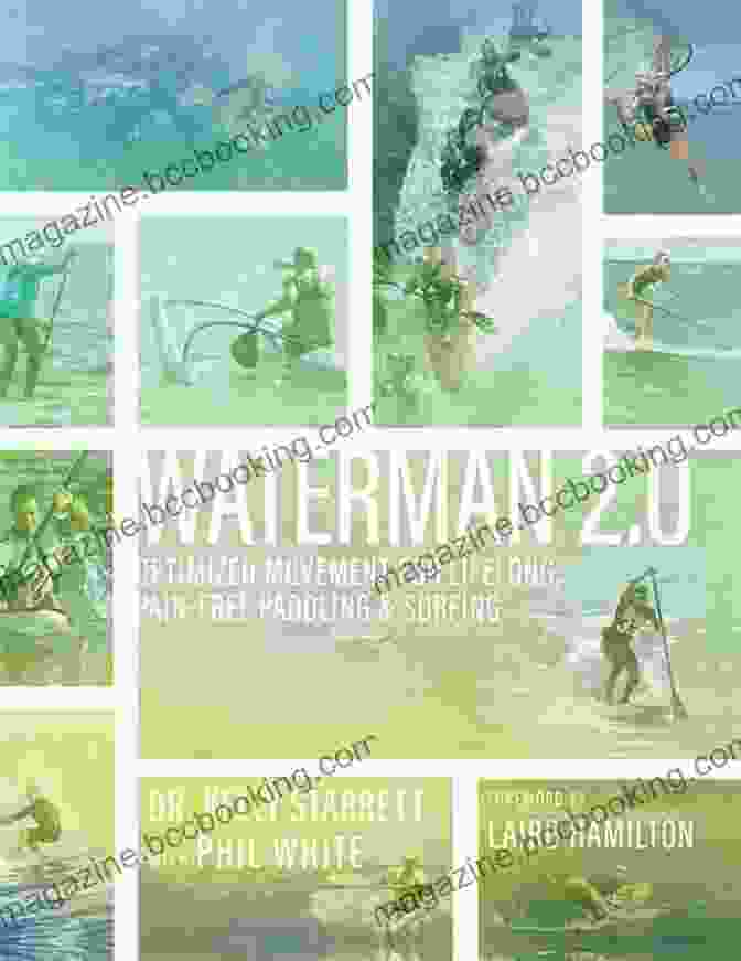 Proper Paddling Form Waterman 2 0: Optimized Movement For Lifelong Pain Free Paddling And Surfing