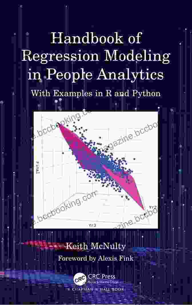 Regression Modeling In People Analytics Handbook Of Regression Modeling In People Analytics: With Examples In R And Python