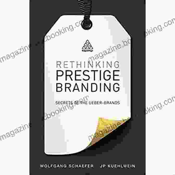 Rethinking Prestige Branding: Secrets Of The Ueber Brands