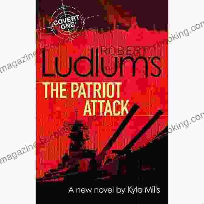 Robert Ludlum's The Patriot Attack, A Covert One Novel, Featuring Colonel Jon Smith And Jessica Kincaid Navigating A Web Of Deception And Danger. Robert Ludlum S (TM) The Patriot Attack (A Covert One Novel 12)