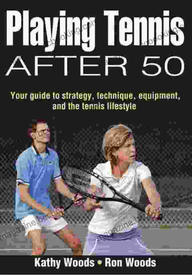 Tennis Guide Cover Playing Tennis After 50: Your Guide To Strategy Technique Equipment And The Tennis Lifestyle