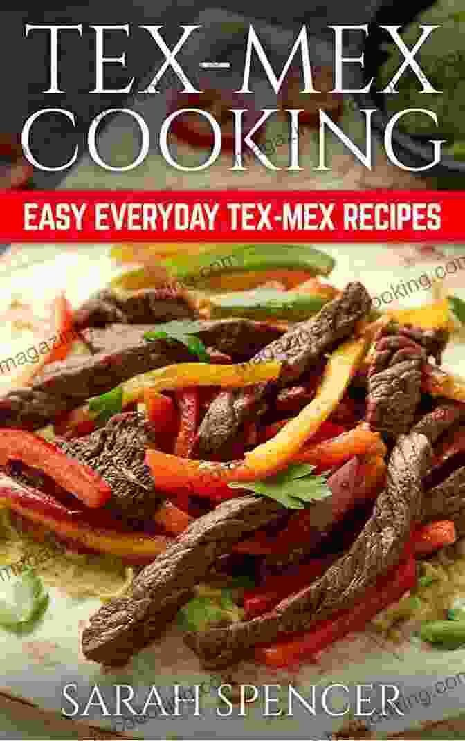 Tex Mex Enchiladas Tex Mex Cooking: Easy Everyday Tex Mex Recipes
