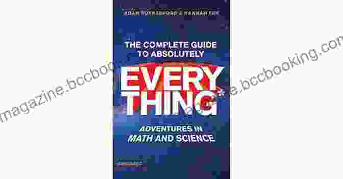 The Complete Guide To Absolutely Everything Abridged The Complete Guide To Absolutely Everything (Abridged): Adventures In Math And Science