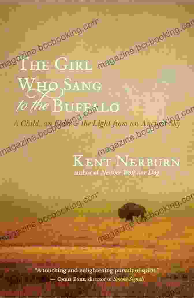 The Girl Who Sang To The Buffalo Book Cover Featuring Morning Dove Singing To A Herd Of Buffalo The Girl Who Sang To The Buffalo: A Child An Elder And The Light From An Ancient Sky