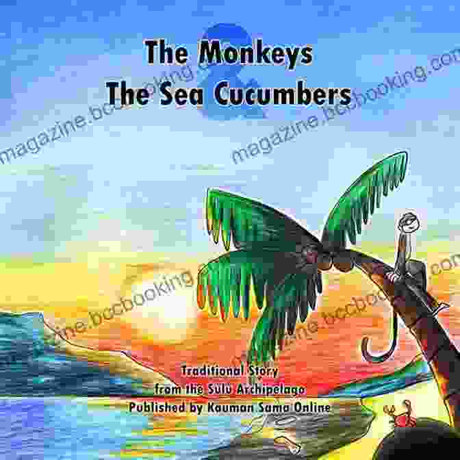 The Monkeys And The Sea Cucumbers Book Cover The Monkeys And The Sea Cucumbers: A Philippine Sea People S Unique Fable (Sama Stories)