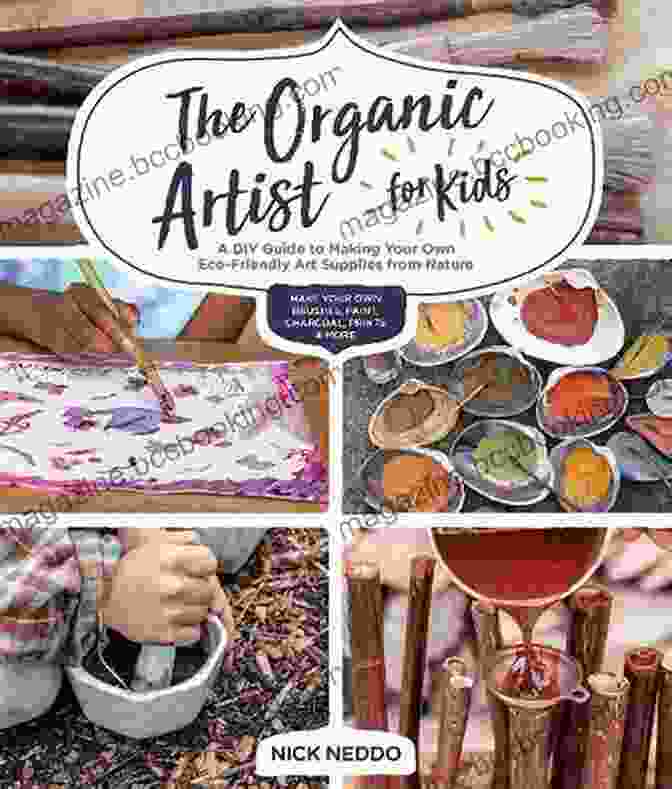 The Organic Artist For Kids Book Cover The Organic Artist For Kids: A DIY Guide To Making Your Own Eco Friendly Art Supplies From Nature