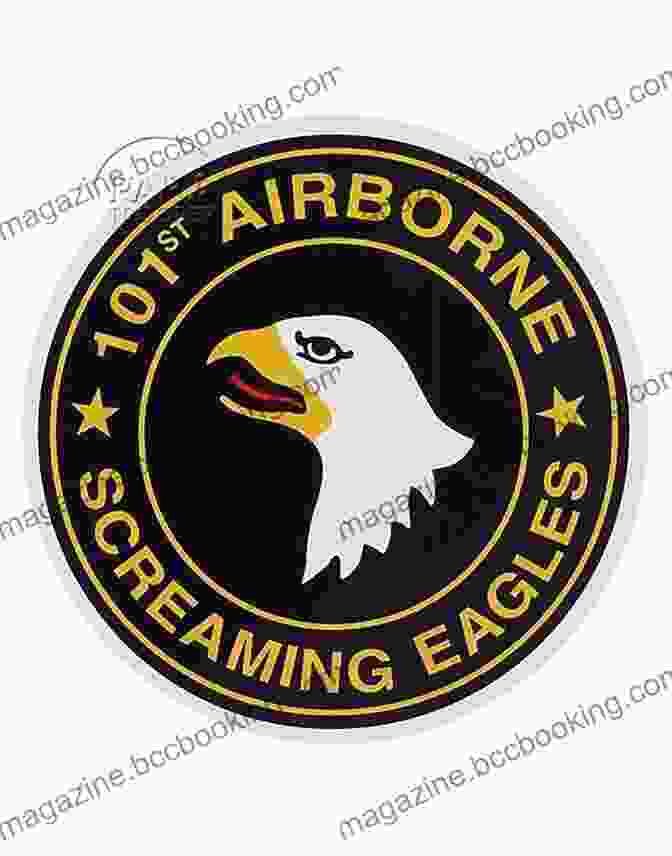 The Patch Of The 101st Airborne Division, Featuring A Screaming Eagle Marooned For Life: A History Known By Few An Allegiance Felt By Many