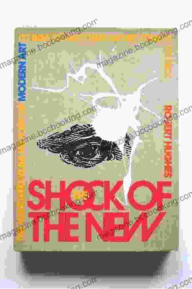 The Shock Of The New Book Cover With Bold Abstract Brushstrokes And Lettering The Shock Of The New: The Hundred=Year History Of Modern Art