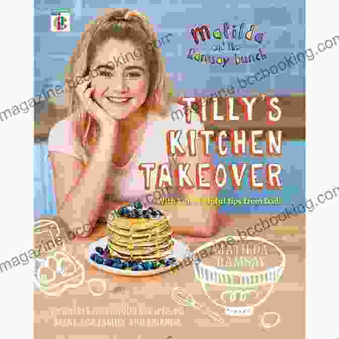 Tilly Ramsay Cooking In The Kitchen Matilda The Ramsay Bunch: Tilly S Kitchen Takeover: