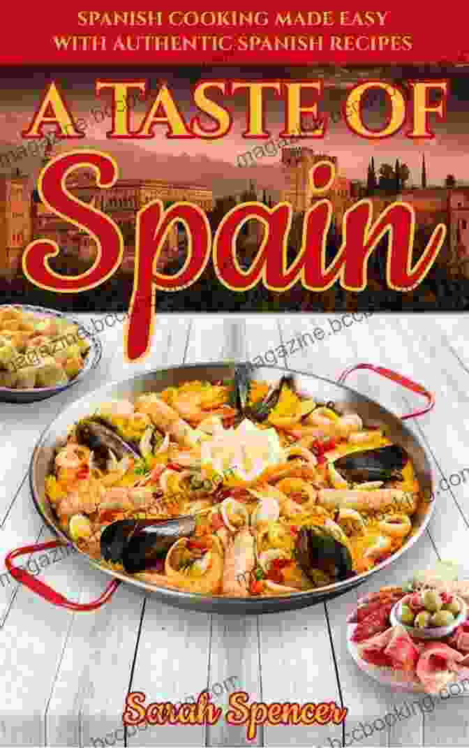 Traditional Spanish Cooking Made Easy Book Cover A Taste Of Spain: Traditional Spanish Cooking Made Easy With Authentic Spanish Recipes (Best Recipes From Around The World)