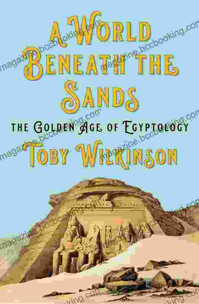 World Beneath The Sands: Book Cover A World Beneath The Sands: The Golden Age Of Egyptology