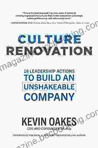 Culture Renovation: 18 Leadership Actions To Build An Unshakeable Company
