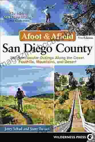 Afoot Afield: San Diego County: 282 Spectacular Outings Along The Coast Foothills Mountains And Desert