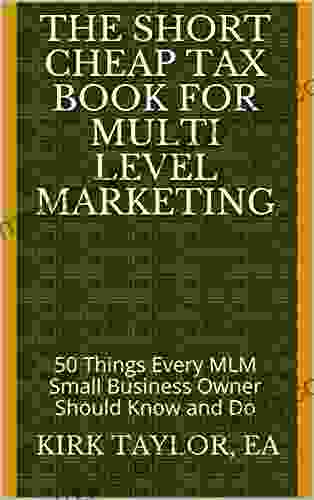 The Short Cheap Tax For Multi Level Marketing: 50 Things Every MLM Small Business Owner Should Know And Do But Don T