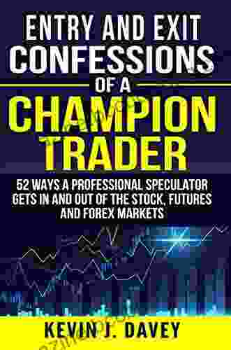 Entry And Exit Confessions Of A Champion Trader: 52 Ways A Professional Speculator Gets In And Out Of The Stock Futures And Forex Markets (Essential Algo Trading Package)