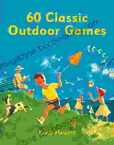 60 Classic Outdoor Games Katie Hewett