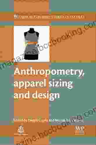 Anthropometry Apparel Sizing And Design (Woodhead Publishing In Textiles)