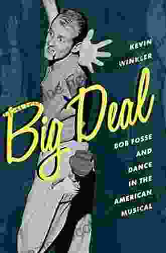 Big Deal: Bob Fosse And Dance In The American Musical (Broadway Legacies)
