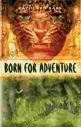 Born For Adventure Kathleen Karr